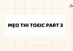 Phần Thi Nghe Toeic Bao Nhiêu Phút