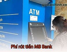 Phí Rút Tiền Mb Bank 2024